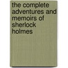 The Complete Adventures And Memoirs Of Sherlock Holmes by Doyle Conan