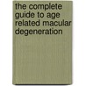 The Complete Guide To Age Related Macular Degeneration door A.J. Ryman