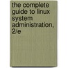 The Complete Guide to Linux System Administration, 2/E door Nick Wells