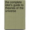 The Complete Idiot's Guide To Theories Of The Universe door Gary F. Moring