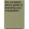 The Complete Idiot's Guide to Boosting Your Metabolism by Dr Joseph Lee Klapper