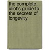 The Complete Idiot's Guide to the Secrets of Longevity by Maxine Barish-Wreden