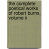 The Complete Poetical Works Of Robert Burns, Volume Ii by Kilmarnock: Mikie