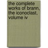 The Complete Works Of Brann, The Iconoclast, Volume Iv door William Cowper Brann