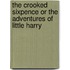 The Crooked Sixpence Or The Adventures Of Little Harry