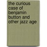 The Curious Case of Benjamin Button and Other Jazz Age door Francis Scott Fitzgerald