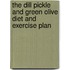 The Dill Pickle and Green Olive Diet and Exercise Plan