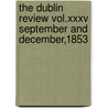 The Dublin Review Vol.Xxxv September And December,1853 door The Dublin Revi