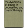 The Dynamics Of Power In Counselling And Psychotherapy door Gillian Proctor
