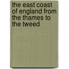 The East Coast Of England From The Thames To The Tweed door Mackenzie Edward Charles Walcott
