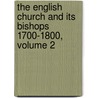 The English Church And Its Bishops 1700-1800, Volume 2 door Charles John Abbey