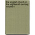 The English Church In The Eighteenth Century, Volume I
