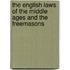 The English Laws Of The Middle Ages And The Freemasons