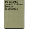 The Essential Guide To Technical Product Specification by Neil Phelps