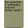 The Essentials Of Arithmetic, Oral And Written, Book 1 by Gordon Augustus Southworth