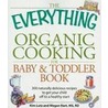The Everything Organic Cooking for Baby & Toddler Book door Megan Heart