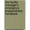 The Facility Manager's Emergency Preparedness Handbook door Richard P. Payant