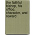 The Faithful Bishop, His Office, Character, And Reward