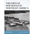 The Forts Of New France In Northeast America 1600-1763