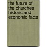 The Future Of The Churches Historic And Economic Facts by Roger W. Babson