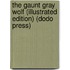 The Gaunt Gray Wolf (Illustrated Edition) (Dodo Press)