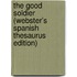 The Good Soldier (Webster's Spanish Thesaurus Edition)