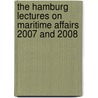 The Hamburg Lectures On Maritime Affairs 2007 And 2008 by Ulrich Magnus