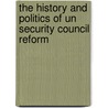 The History And Politics Of Un Security Council Reform door Dimitris Bourantonis
