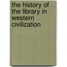 The History of the Library in Western Civilization door K.Sp. Staikos