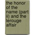 The Honor Of The Name (Part Ii) And The Lerouge Affair