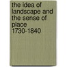 The Idea Of Landscape And The Sense Of Place 1730-1840 door John Barrell
