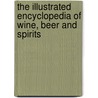 The Illustrated Encyclopedia Of Wine, Beer And Spirits door Stuart Walton