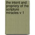 The Intent And Propriety Of The Scripture Miracles V 1