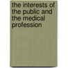The Interests Of The Public And The Medical Profession door George H. Lyman