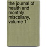The Journal Of Health And Monthly Miscellany, Volume 1 door Anonymous Anonymous