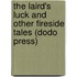 The Laird's Luck And Other Fireside Tales (Dodo Press)
