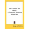 The Last Of The Chiefs: A Story Of The Great Sioux War door Onbekend