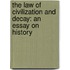 The Law Of Civilization And Decay: An Essay On History
