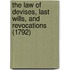 The Law Of Devises, Last Wills, And Revocations (1792)