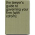 The Lawyer's Guide To Governing Your Firm [with Cdrom]