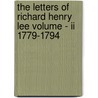 The Letters Of Richard Henry Lee Volume - Ii 1779-1794 by James Curtis Ballagh