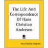 The Life And Correspondence Of Hans Christian Andersen door Hans Christian Andersen