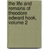 The Life And Remains Of Theodore Edward Hook, Volume 2