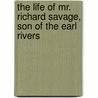 The Life Of Mr. Richard Savage, Son Of The Earl Rivers door Samuel Johnson