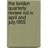 The London Quarterly Review Vol.Iv April And July,1855 door The London Quar