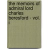 The Memoirs Of Admiral Lord Charles Beresford - Vol. I door Charles Beresford