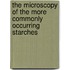 The Microscopy Of The More Commonly Occurring Starches