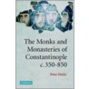 The Monks And Monasteries Of Constantinople, Ca. 350-8 by Peter Hatlie