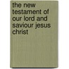 The New Testament Of Our Lord And Saviour Jesus Christ by Sylvanus Cobb