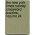 The New York Times Sunday Crossword Puzzles, Volume 24